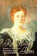 Red-Headed Rebel: Susan L. Mitchell, Poet and Mystic of the Irish Cultural Renaissance - Pyle, Hilary