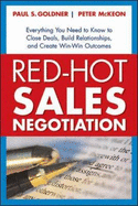 Red-Hot Sales Negotiation: Everything You Need to Know to Close Deals, Build Relationships, and Create Win/Win Outcomes