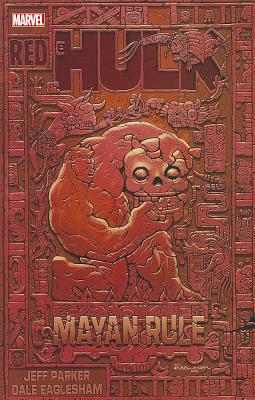 Red Hulk: Mayan Rule - Parker, Jeff, and Eaglesham, Dale
