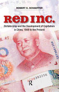 Red Inc.: Dictatorship and the Development of Capitalism in China, 1949 to the Present