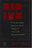 Red Ink: The Budget, Deficit, and Debt of the U.S. Government