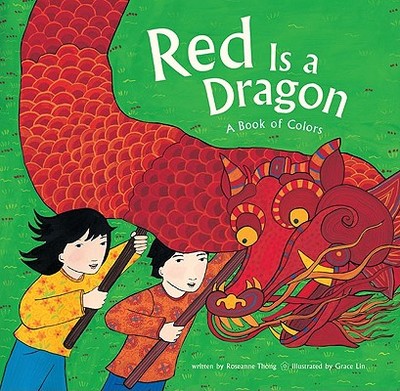 Red Is a Dragon: A Book of Colors - Thong, Roseanne
