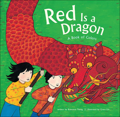 Red Is a Dragon: A Book of Colors - Thong, Roseanne