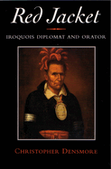 Red Jacket: Iroquois diplomat and orator