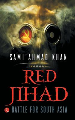 Red Jihad: Battle for South Asia - Khan, Sami Ahmad