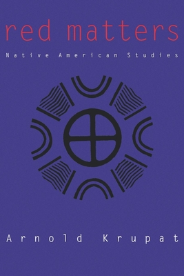 Red Matters: Native American Studies - Krupat, Arnold