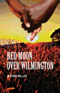 Red Moon Over Wilmington: When Democracy Failed Us