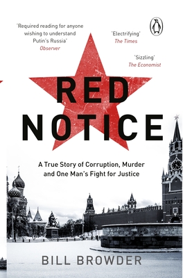 Red Notice: A True Story of Corruption, Murder and how I became Putin's no. 1 enemy - Browder, Bill