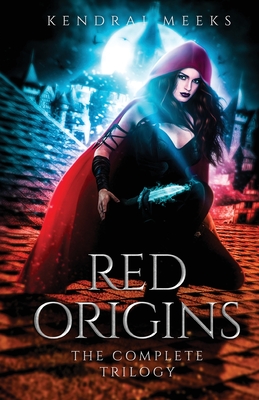 Red Origins: The Complete Trilogy - Meeks, Kendrai