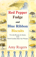 Red Pepper Fudge and Blue Ribbon Biscuits: Favorite Recipes and Cooking Stories from North......