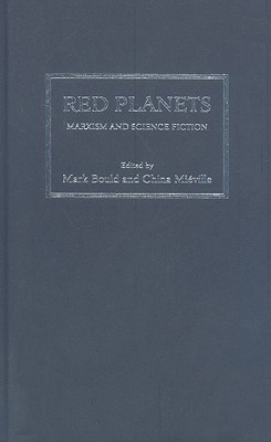 Red Planets: Marxism and Science Fiction - Bould, Mark, Dr. (Editor), and Mieville, China (Editor)