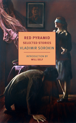 Red Pyramid: Selected Stories - Sorokin, Vladimir, and Lawton, Max (Translated by), and Self, Will (Introduction by)