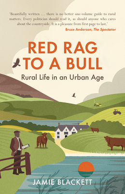 Red Rag To A Bull: Rural Life in an Urban Age - Blackett, Jamie