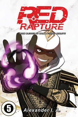 Red Rapture: Born Blessed To Walk A Cursed Reality! Issue #5 - I a, Alexander