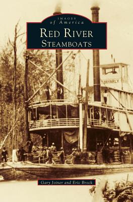 Red River Steamboats - Brock, Eric J, and Joiner, Gary D