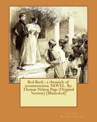 Red Rock: a chronicle of reconstruction. NOVEL By: Thomas Nelson Page (Original Version) (Illustrated) - Clinedinst, B West, and Page, Thomas Nelson