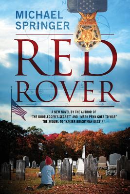 Red Rover: A New Novel by the Author of "The Bootlegger's Secret" and "Mark Penn Goes to War" The Sequel to "Kaiser Brightman 082314" - Springer, Michael