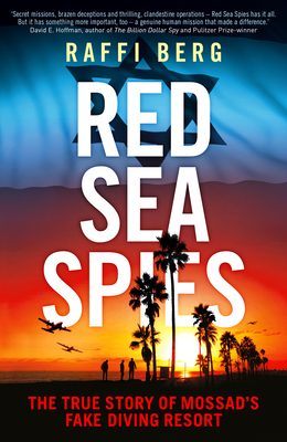 Red Sea Spies: The True Story of Mossad's Fake Diving Resort - Berg, Raffi