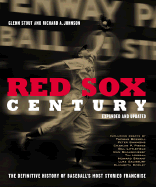 Red Sox Century: The Definitive History of Baseball's Most Storied Franchise - Stout, Glenn, and Johnson, Richard A