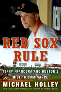 Red Sox Rule: Terry Francona and Boston's Rise to Dominance - Holley, Michael