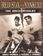 Red Sox Vs. Yankees: The Great Rivalry - Frommer, Harvey, and Frommer, Frederic J