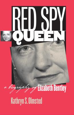 Red Spy Queen: A Biography of Elizabeth Bentley - Olmsted, Kathryn S