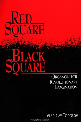 Red Square, Black Square: Organon for Revolutionary Imagination - Todorov, Vladislav