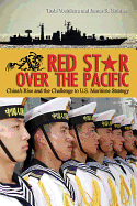 Red Star Over the Pacific: China's Rise and the Challenge to U.S. Maritime Strategy