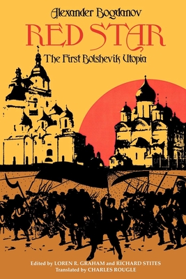 Red Star: The First Bolshevik Utopia - Bogdanov, Alexander, and Graham, Loren R (Editor), and Stites, Richard (Editor)