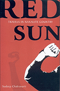 Red Sun: Travels in Naxalite Country