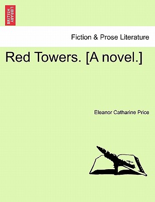 Red Towers. [A Novel.] Vol. II - Price, Eleanor Catharine