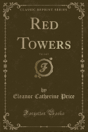 Red Towers, Vol. 2 of 3 (Classic Reprint)