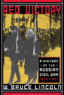 Red Victory: A History of the Russian Civil War