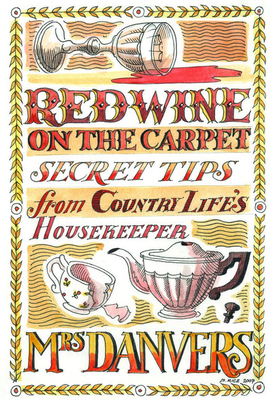 Red Wine on the Carpet: Secret Tips from Country Life's Housekeeper - Danvers, Mrs