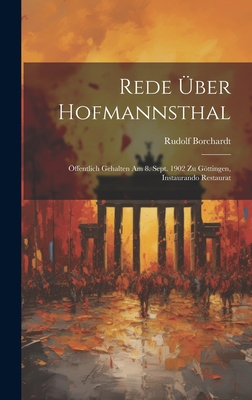 Rede ber Hofmannsthal; ffentlich gehalten am 8. Sept. 1902 zu Gttingen, Instaurando Restaurat - Borchardt, Rudolf