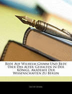 Rede Auf Wilhelm Grimm Und Rede ?ber Das Alter: Gehalten in Der Knigl. Akademie Der Wissenschaften Zu Berlin
