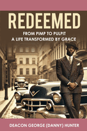 Redeemed: From Pimp to Pulpit " A Life Transformed by Grace"