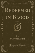 Redeemed in Blood, Vol. 1 of 3 (Classic Reprint)