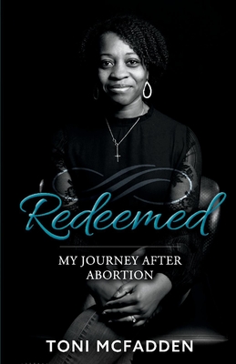 Redeemed: My Journey After Abortion - McFadden, Toni, and Parker, Star (Foreword by)
