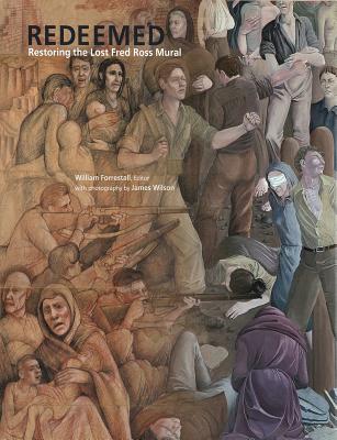 Redeemed: Restoring the Lost Fred Ross Mural - Forrestall, William (Editor), and Hammock, Virgil, and LeRoux, John