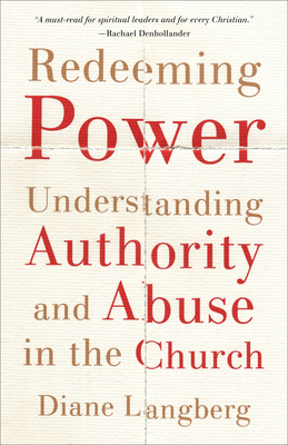 Redeeming Power: Understanding Authority and Abuse in the Church - Langberg, Diane