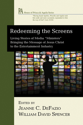 Redeeming the Screens - Defazio, Jeanne C (Editor), and Spencer, William David, Thd (Editor)