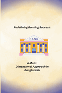 Redefining Banking Success: A Multi- Dimensional Approach