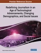 Redefining Journalism in an Age of Technological Advancements, Changing Demographics, and Social Issues