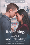 Redefining Love and Identity: A Deep Dive Into Human Nature and Relationships