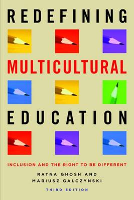 Redefining Multicultural Education: Inclusion and the Right to Be Different - Ghosh, Ratna, and Galczynski, Mariusz