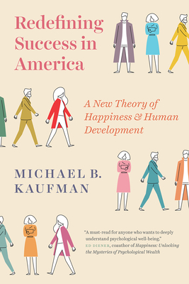 Redefining Success in America: A New Theory of Happiness and Human Development - Kaufman, Michael