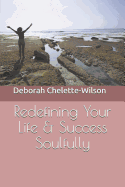 Redefining Your Life & Success Soulfully
