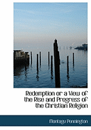 Redemption or a View of the Rise and Progress of the Christian Religion