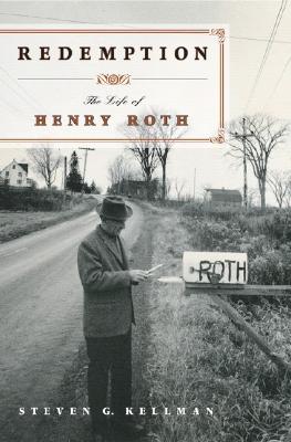 Redemption: The Life of Henry Roth - Kellman, Steven G, Professor, PH.D